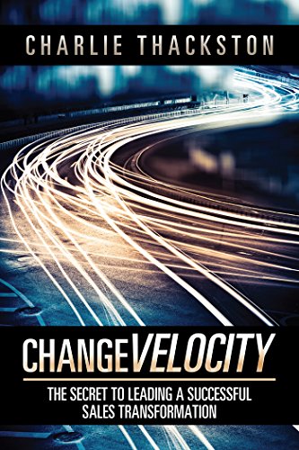 Change Velocity: The Secret to Leading a Successful Sales Transformation