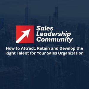 Episode 14: How to Attract, Retain and Develop the Right Talent for Your Sales Organization