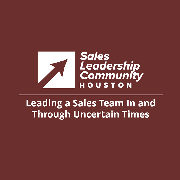 Leading a Sales Team In and Through Uncertain Times