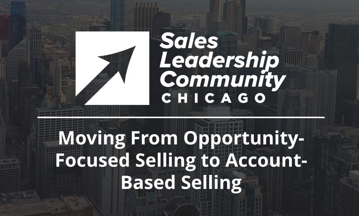 Moving From Opportunity-Focused Selling to Account-Based Selling