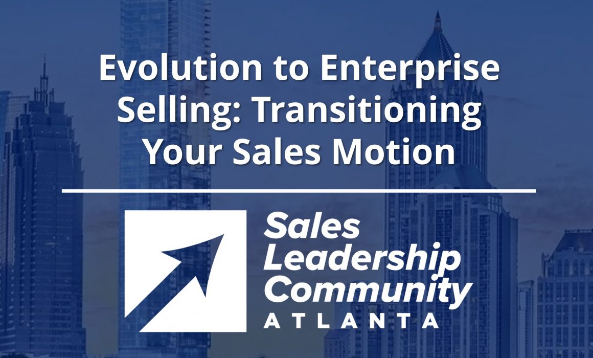 Evolution to Enterprise Selling: Transitioning Your Sales Motion